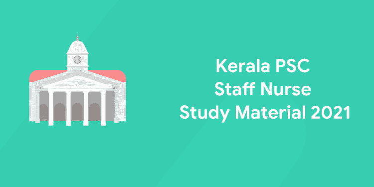 Kerala PSC Staff Nurse Study Material 2021