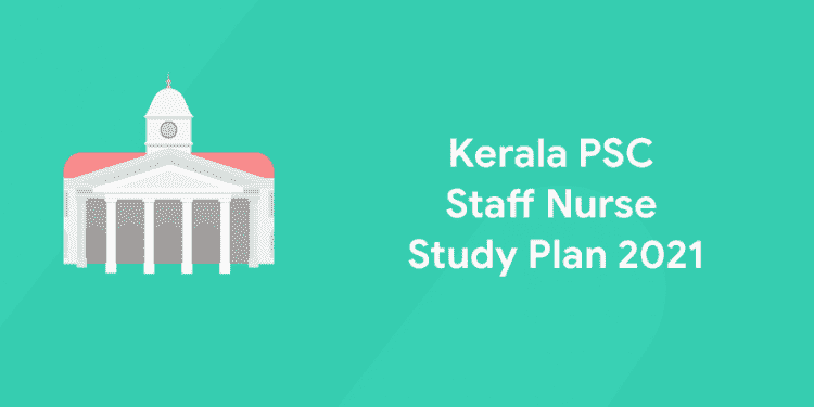 Kerala PSC Staff Nurse Study Plan 2021