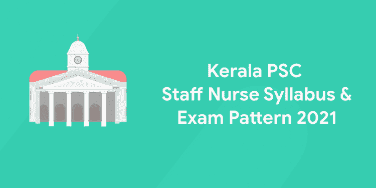 Kerala PSC Staff Nurse Syllabus & Exam Pattern 2021