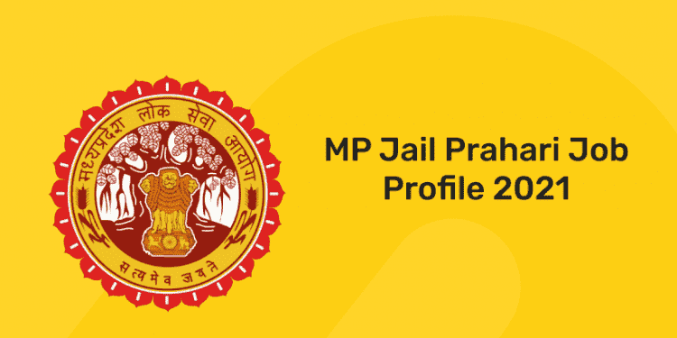MP Jail Prahari Job Profile 2021