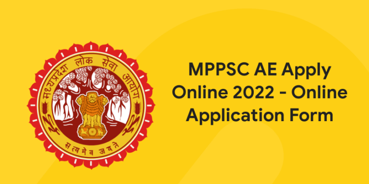 MPPSC AE Apply Online 2022 - Online Application Form
