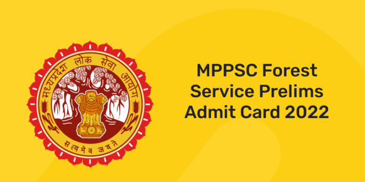 MPPSC Forest Service Prelims Admit Card 2022 - Download Now