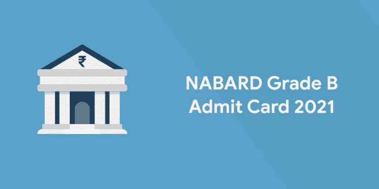 NABARD Grade B Admit card 2021