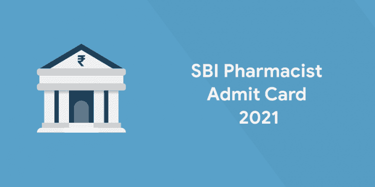 SBI Pharmacist Admit Card 2021