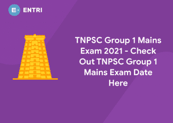 TNPSC Group 1 Mains Exam date 2021
