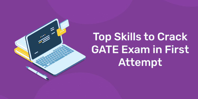 Top Skills to Crack GATE Exam in First Attempt