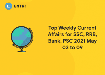 Top Weekly Current Affairs for SSC, RRB, Bank, PSC 2021 May 03 to 09