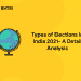Types of Elections in India 2021- A Detail Analysis