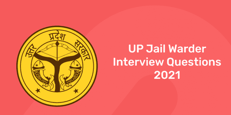 UP Jail Warder Interview Questions 2021