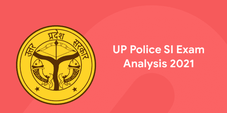 UP Police SI Exam Analysis 2021