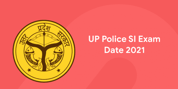 UP Police SI Exam Date 2021