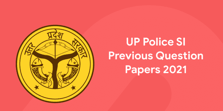 UP Police SI Previous Question Papers 2021