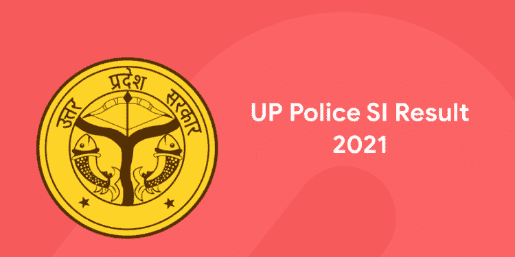 Up Police Result 2021 Check Your Up Police Si Result Entri Blog