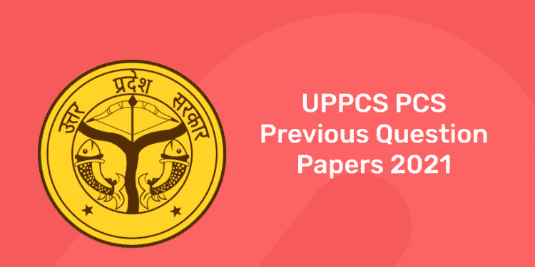 UPPCS PCS Previous Question Papers 2021