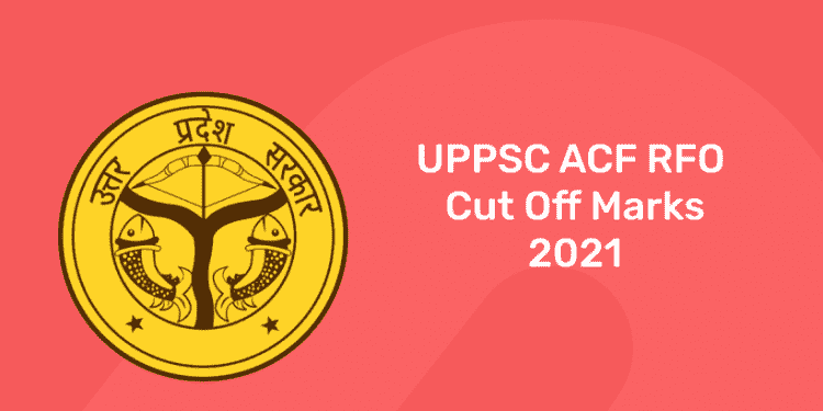 UPPSC ACF RFO CUT OFF MARKS 2021