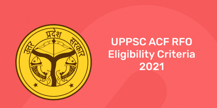 UPPSC ACF RFO Eligibility Criteria 2021