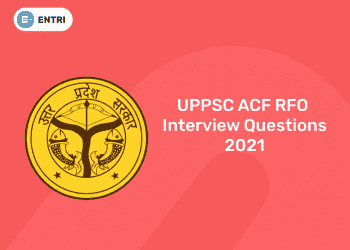 UPPSC ACF RFO Interview questions 2021