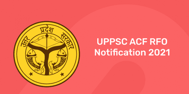 UPPSC ACF RFO Notification 2021