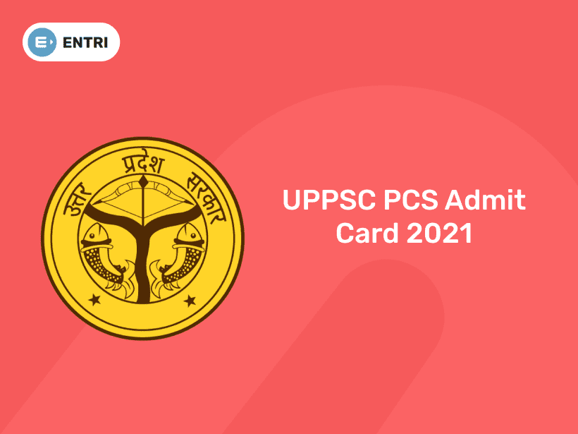 UPPSC PCS Admit Card 2021 - Download Admit Card - Entri Blog