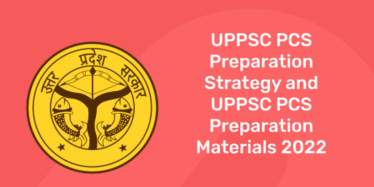 UPPSC PCS Preparation Strategy and UPPSC PCS Preparation Materials 2022