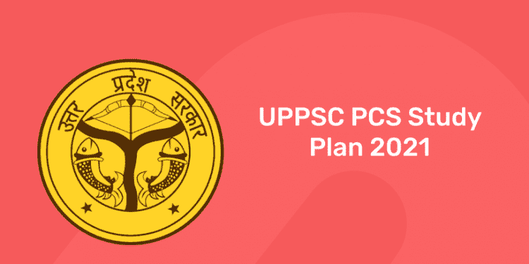 UPPSC PCS Study Plan 2021