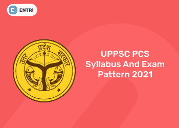 UPPSC PCS Syllabus And Exam Pattern 2021