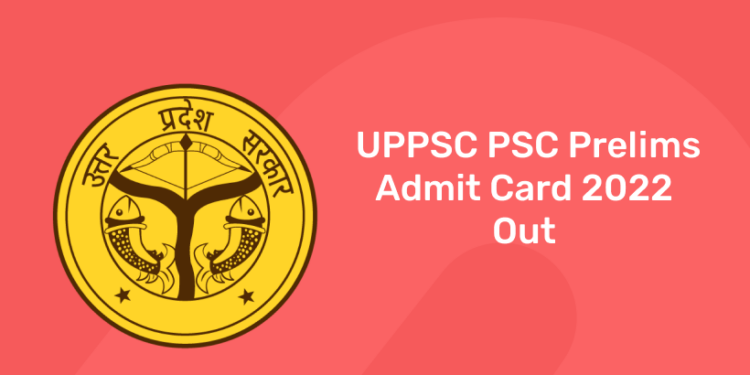 UPPSC PSC Prelims Admit Card 2022 Out