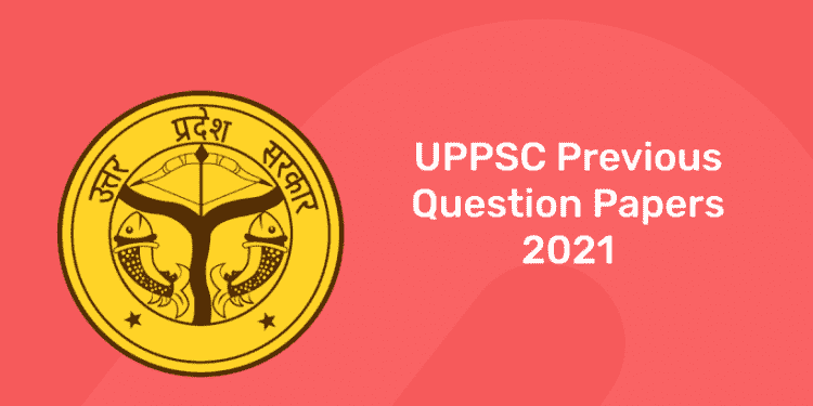 UPPSC Previous Question Papers 2021