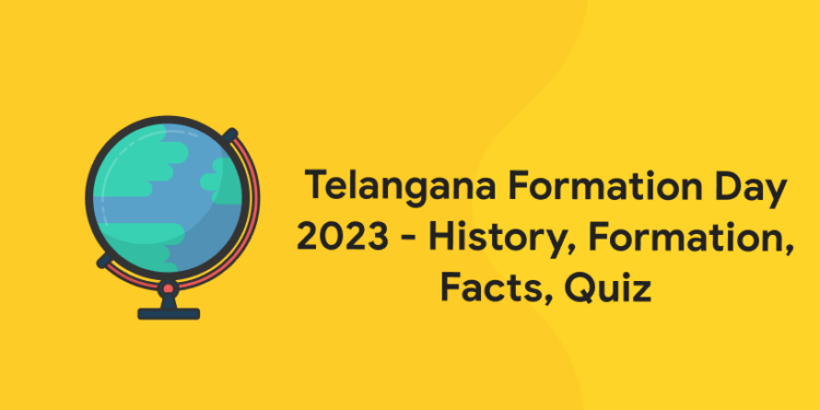 Telangana Formation Day 2023 - History, Formation, Facts, Quiz
