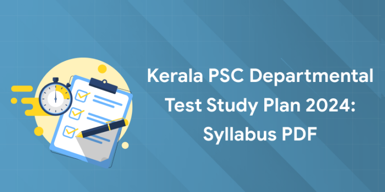 Kerala PSC Departmental Test Study Plan 2024: Syllabus PDF