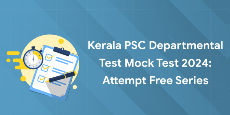 Kerala PSC Departmental Test Mock Test 2024: Attempt Free Series