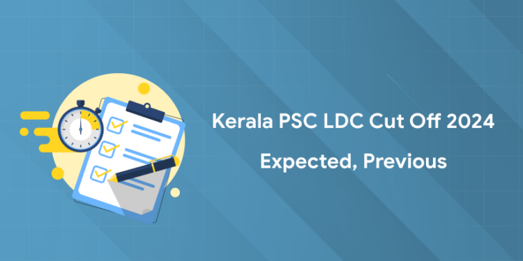 Kerala PSC LDC Cut Off 2024 Expected, Previous