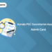 Kerala PSC Secretariat Assistant Admit Card 2025: Download Link, Guidelines