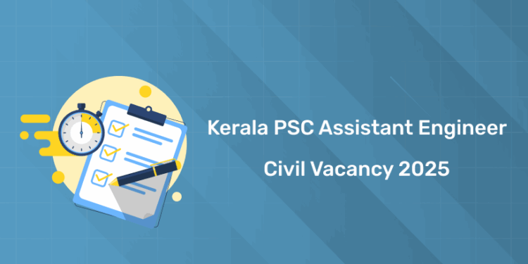 Kerala PSC Assistant Engineer Civil Vacancy 2025: