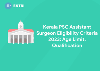 Kerala PSC Assistant Surgeon Eligibility Criteria 2023: Age Limit, Qualification