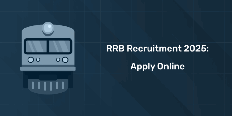RRB Recruitment 2025: Apply Online, Important Dates & Application Fee