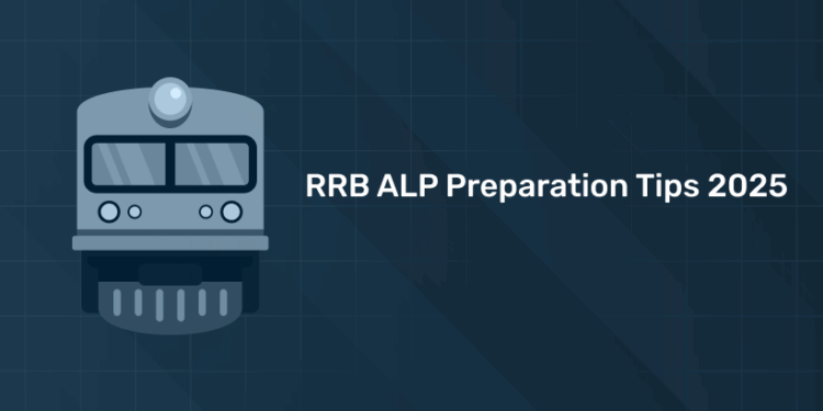 RRB ALP Preparation Tips 2025: Expert Strategies