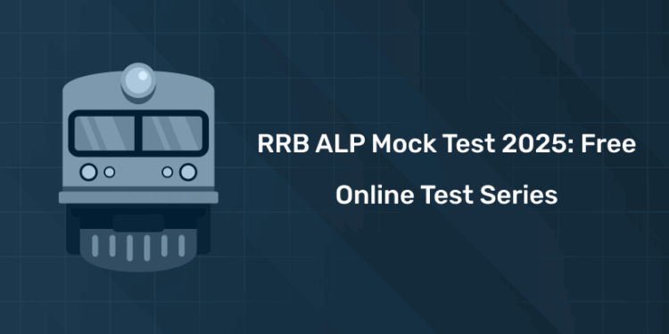 RRB ALP Mock Test 2025: Free Online Test Series for Preparation