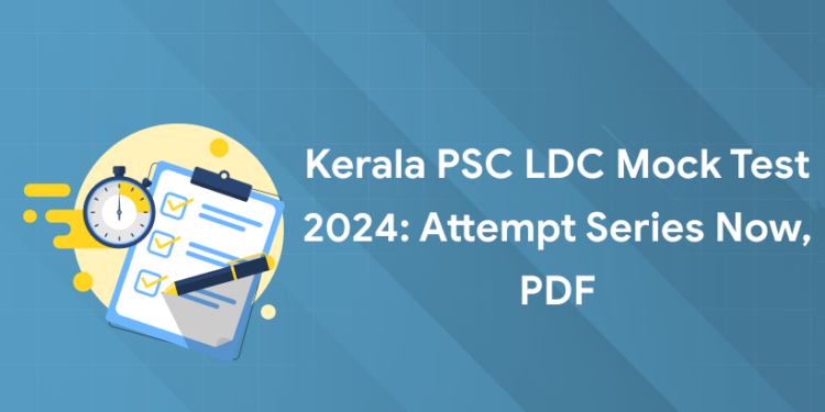Kerala PSC LDC Mock Test 2024: Attempt Series Now, PDF
