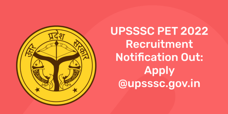 UPSSSC PET 2022 Recruitment Notification Out: Apply @upsssc.gov.in