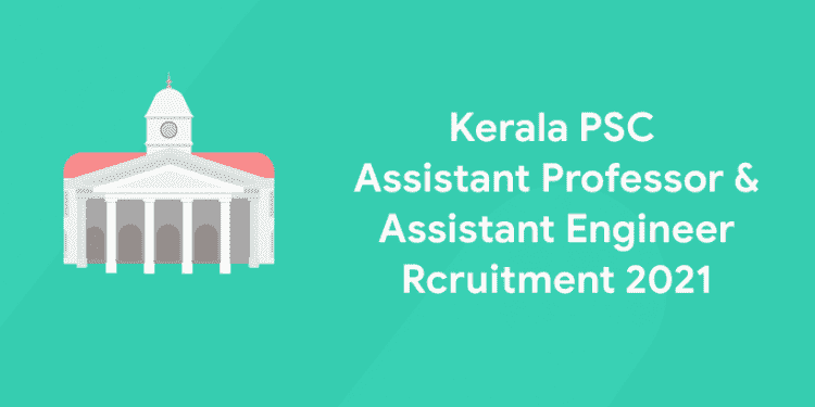 kerala psc Assistant Professor & Assistant Engineer Recruitment 2021