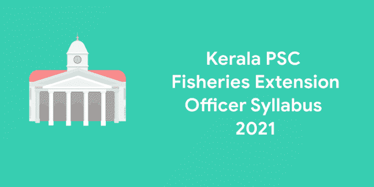 kerala psc Fisheries Extension officer syllabus 2021