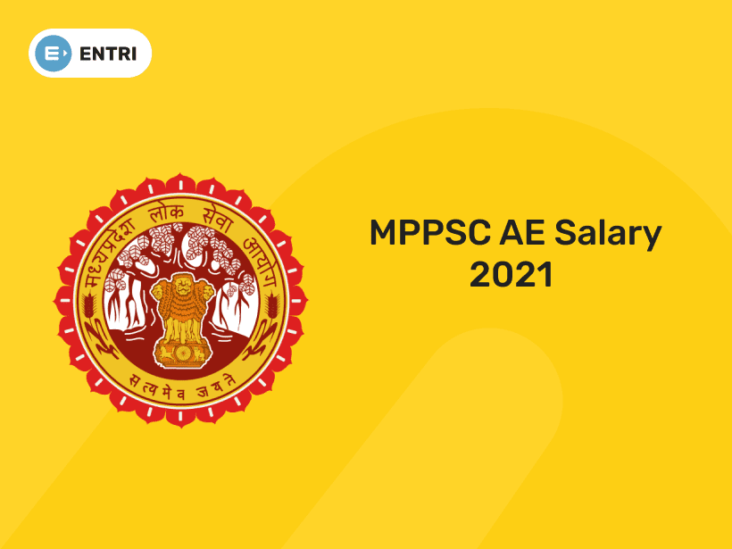 MPPSC AE Salary 2021 - Job Profile & Salary Details - Entri Blog