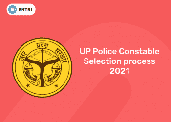 UP Police Constable Selection Process 2021 – Check out Selection Criteria