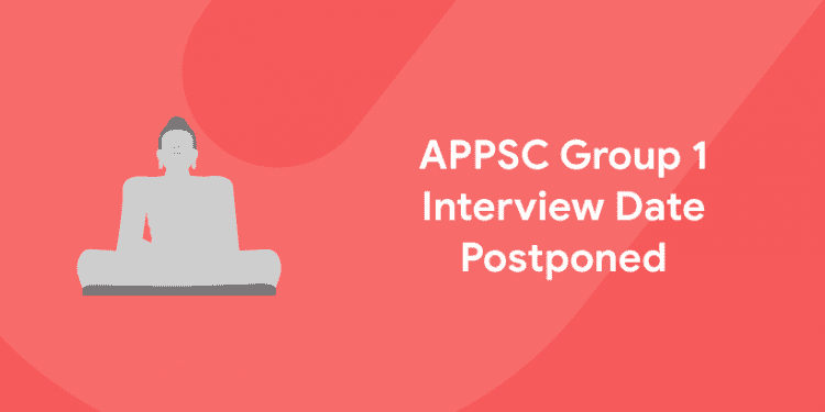 APPSC Group 1 Interview date Postponed