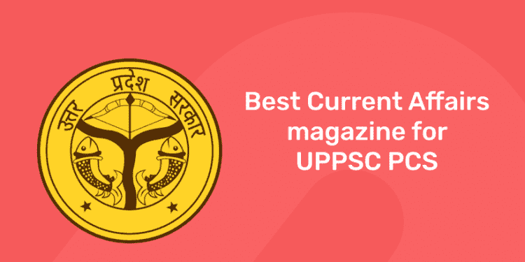 Best Current Affairs magazine for UPPSC PCS