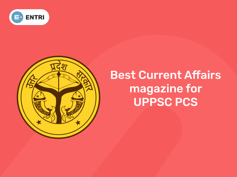 Best Current Affairs Magazine For UPPSC PCS - Entri Blog