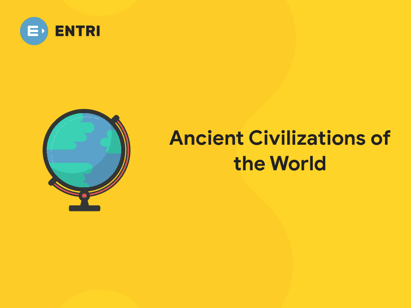 Ancient Civilizations of the World - Entri Blog