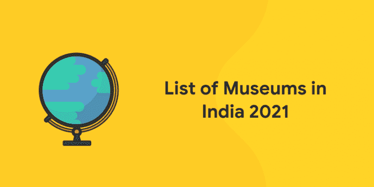 List of Museums in India 2021