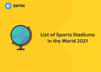 List of Sports Stadiums in the World 2021